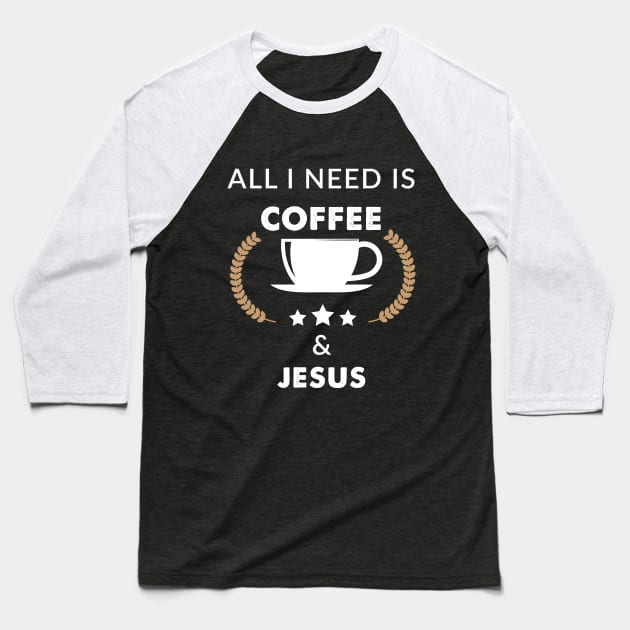 All I need is coffee & Jesus Baseball T-Shirt by captainmood